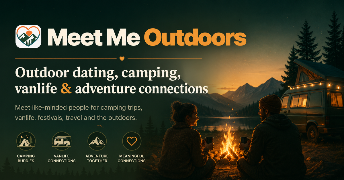 Meet Me Outdoors outdoor dating, camping, vanlife and adventure connections